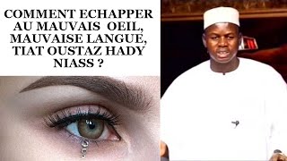 COMMENT ECHAPPER AU MAUVAIS OEIL MAUVAISE LANGUES TIAT OUSTAZ HADY NIASS [upl. by Aynotak]