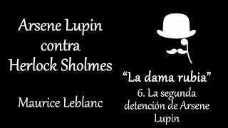 Arsene Lupin contra Herlock Sholmes  La dama rubia  Capítulo 6 FINAL  Maurice Leblanc [upl. by Klement]