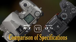 Pentax K3 Mark III vs Sony A7R II A Comparison of Specifications [upl. by Norah]