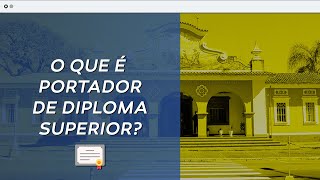 O que é o portador de diploma superior [upl. by Imugem]