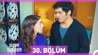 Bizim Hikaye 30 Bölüm [upl. by Derfiniw]