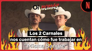 Los Dos Carnales nos cuentan sobre Misma Sangre homenaje a La Casa de Papel [upl. by Yseulte713]