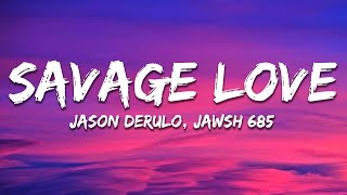 Jason Derulo  SAVAGE LOVE Lyrics Prod Jawsh 685 [upl. by Ydnas344]