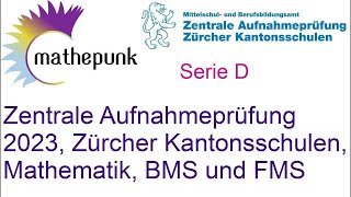 Zentrale Aufnahmeprüfung ZAP der Zürcher Kantonsschulen 2023 BMS und FMS Mathematik [upl. by Emeric928]