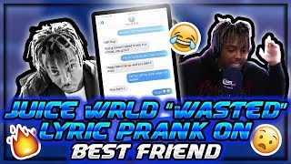 JUICE WRLD quotWASTEDquot LYRIC PRANK ON BESTFRIEND HE WANTS TO KILL ME [upl. by Icnan]