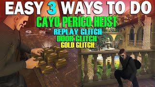 Easy 3 Ways To Do Cayo Perico Heist Finals Replay Glitch Door Glitch Gold Glitch GTA Online Update [upl. by Maibach36]