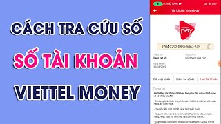 Hướng Dẫn Cách Tra Cứu Số Tài Khoản Viettelpay Trên Ứng Dụng Viettel Money [upl. by Notyad254]