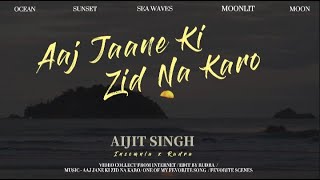 Aaj Jaane Ki Zid Na Karo  Arijit Singh  Insomnia  Ocean  Sunset  Sea Weves  Moonlit [upl. by Afirahs]