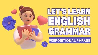 Understanding Prepositional Phrases  English Grammar Made Easy [upl. by Nalor183]