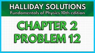 HALLIDAY SOLUTIONS  CHAPTER 2 PROBLEM 12  Fundamentals of Physics 10th [upl. by Lehcyar]