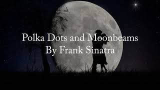 Polka dots and Moonbeams Frank Sinatra [upl. by Amikan]