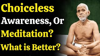 Choiceless Awareness or Deliberate Meditation What is Better  Ramana Maharshi on Awareness [upl. by Ollopa997]