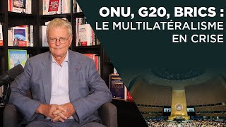 ONU G20 BRICS  le multilatéralisme en crise [upl. by Blen]