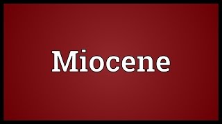 Miocene Meaning [upl. by Elga]