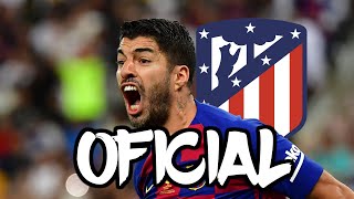 ¡BOMBA Oficial Luis Suárez Nuevo jugador del Atlético de Madrid [upl. by Sedda849]