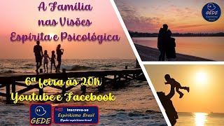 A Família nas Visões Espírita e Psicológica EP29  27092024 [upl. by Stambaugh986]