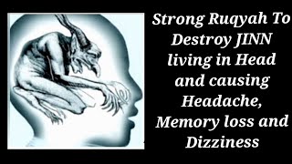 Strong Ruqyah To Destroy JINN living in Head and causing Headache Memory loss and Dizziness [upl. by Shieh190]