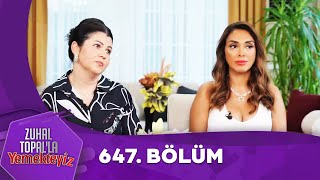 Zuhal Topalla Yemekteyiz 647 Bölüm Yemekteyiz [upl. by Kroy]