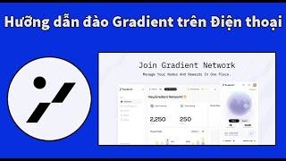 Hưỡng dẫn chi tiết dự án Gradient Network đào trên Điện Thoại  kèo ngon [upl. by Sansone]