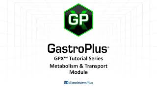 GPX™ Tutorial Series Metabolism and Transporter Module [upl. by Olivette]