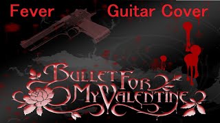 Bullet for my Valentine  Fever Guitar Cover [upl. by Paske]