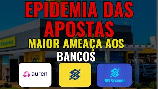 ´´EPIDEMIA DAS APOSTAS´´ MAIOR AMEÇA AOS BANCÕES FAZ PREÇO EM BBAS3 O QUE FAZER COM AURE3 [upl. by Denys328]