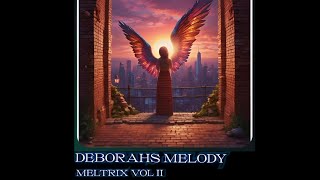 Deborahs Melody MELTRIX VOL II [upl. by Seebeck]