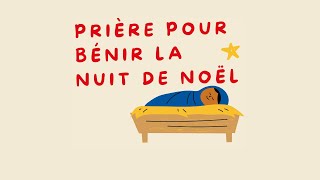 Prière pour Bénir la Nuit de Noël [upl. by Noyk]