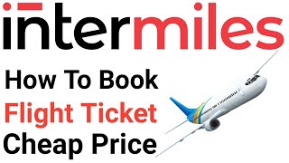 intermiles How To Book Flight Ticket Cheap Price [upl. by Annoyi]