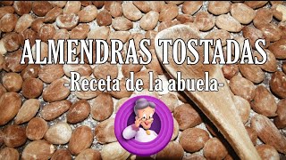 ALMENDRAS TOSTADAS con la receta de la abuela delopez [upl. by Goar]