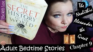 ✨The Neolithic Alexander the GreatChapter 9The Secret History of the WorldAdult Bedtime Stories✨ [upl. by Prasad]