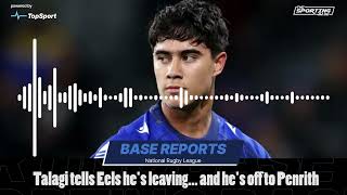 Talagi tells Eels hes leaving amp hes off to Penrith  NRL News [upl. by Nnylrebma]