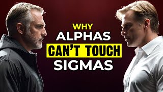 Why Alpha Males CANNOT Compete with Sigma Males [upl. by Alatea]