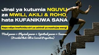 AwuuTV  JINSI YA KUTUMIA NGUVU ZA MWILI AKILI NA ROHO HATA KUFANIKIWA SANA [upl. by Yalhsa]