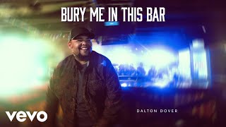 Dalton Dover  Bury Me In This Bar Official Audio [upl. by Sadick]