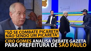 CIRO GOMES NO MYNEWS ANALISANDO O DEBATE DA GAZETA A PREFEITURA DE SÃO PAULO [upl. by Esined]