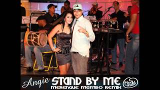 Angie  Stand by me  Merengue Mambo Remix  MedyLandia Copa Records RD [upl. by Gildas]