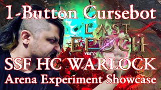 LastEpoch Experimental 1Button Cursebot Warlock vs Arena Echo Solo Hardcore Showcase [upl. by Zebapda]