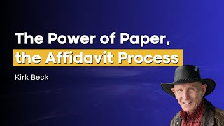 The Power of Paper the Affidavit Process  Kirk Beck [upl. by Herahab]