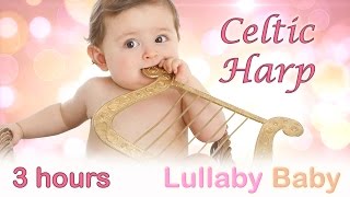 ☆ 3 HOURS ☆ Beautiful CELTIC HARP ♫ ☆ NO ADS ☆ Lullaby for Babies to go to Sleep ☆ Baby Sleep Music [upl. by Kelci]