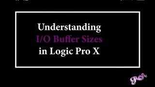 Understanding IO Buffer sizes in Logic Pro X [upl. by Fidellas996]