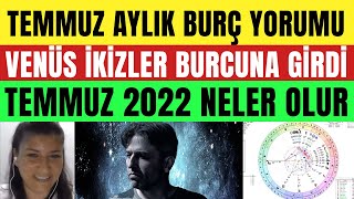 Güneş Yengeç  Venüs ikizler burcuna girdi  Temmuz 2022 Neler olur  İlker Şahin  Semiha Alp [upl. by Idnim]