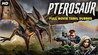 PTEROSAUR  Hollywood Dubbed Tamil Movie  Cameron Daddo Coolio Amy Sloan  Horror Adventure Movie [upl. by Rickard]