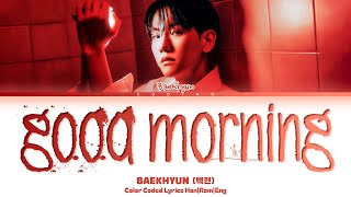 BAEKHYUN 백현 Good Morning Lyrics Color Coded HanRomEng [upl. by Ennywg]