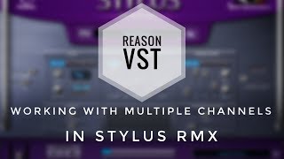 VST in Reason 95  Working with Multiple MIDI Channels in Stylus RMX [upl. by Eelsew143]