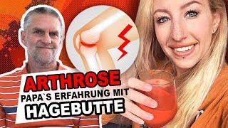 ARTHROSE behandeln mit HAGEBUTTE  Wie mein Papa beschwerdefrei wurde [upl. by Case66]