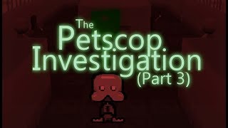 The Petscop Investigation  Part 3 [upl. by Aimal]