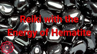 Reiki with the Energy of Hematite 💮 [upl. by Gilletta]