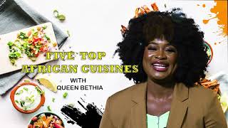 My Top 5 African Cuisine  Queen Bethia [upl. by Oilut]