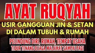 🔴AYAT RUQYAH AMPUH PENGUSIR JIN amp SETAN DI RUMAH TUBUH amp TEMPAT USAHA PUTAR DENGARKAN [upl. by Amelus965]